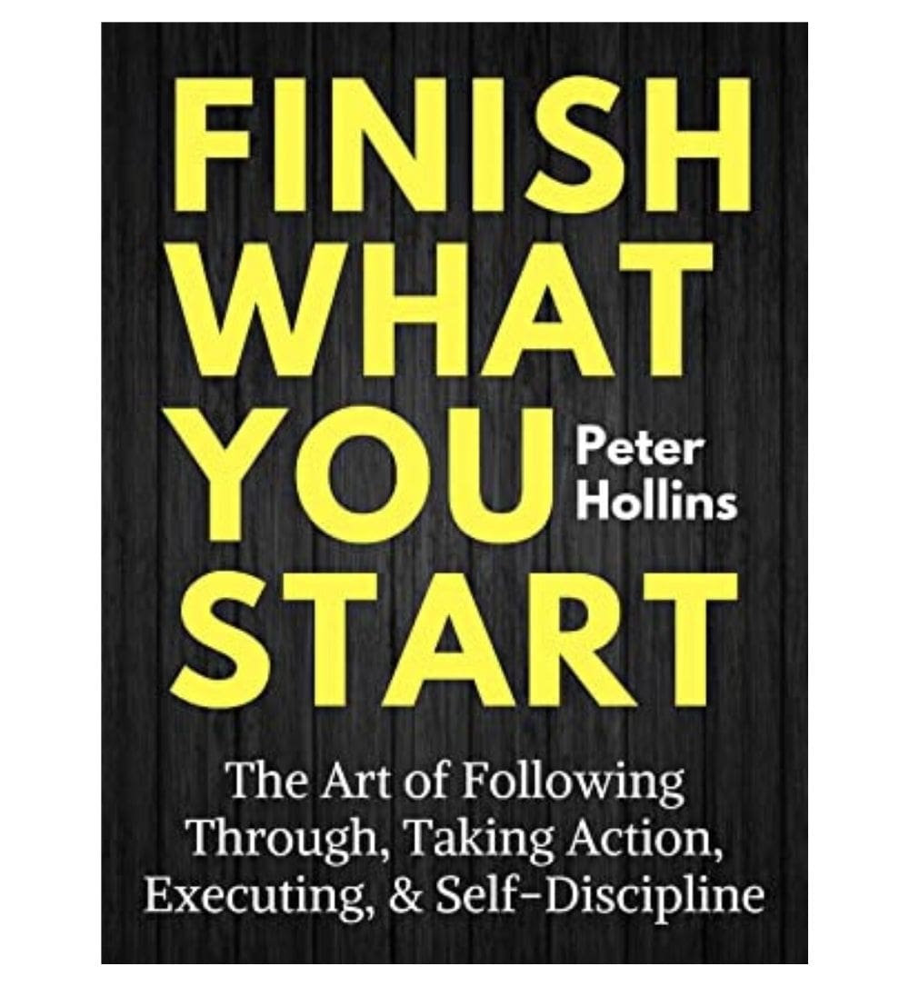 Buy Finish What You Start The Art of Following Through, Taking Action