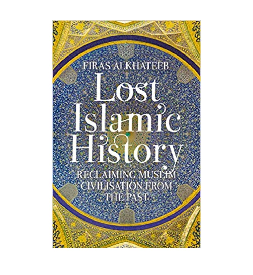 lost-islamic-history-reclaiming-muslim-civilisation-from-the-past-onlinebooksoutlet.jpeg